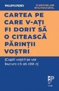 Cartea pe care v-ati fi dorit sa o citeasca parintii vostri