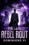 Rebel Rout (Dominions, #6)