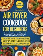 Air Fryer Cookbook for Beginners: Dive into Crispy, Delicious Delights and Bid Farewell to Soggy Microwaved and Oven-Reheated Meals [IV EDITION]