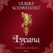 Die Erben der Nacht 2 - Lycana: Eine mitreißende Vampir-Saga