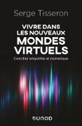 Vivre dans les nouveaux mondes virtuels