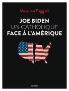 Joe Biden, un catholique face à l'Amérique