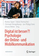 Digital ist besser?! Psychologie der Online- und Mobilkommunikation