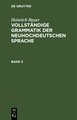 Heinrich Bauer: Vollständige Grammatik der neuhochdeutschen Sprache. Band 3