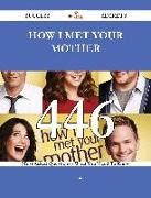 How I Met Your Mother 446 Success Secrets - 446 Most Asked Questions On How I Met Your Mother - What You Need To Know