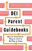 How to Teach Girls They're Just as Worthy as Boys (DEI Parent Guidebooks)