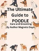 The Ultimate Guide to poodles Care and Grooming (Pets, #4)