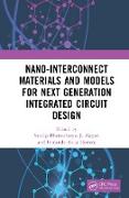 Nano-Interconnect Materials and Models for Next Generation Integrated Circuit Design