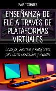 Enseñanza de FLE a través de Plataformas Virtuales: Consejos, Recursos y Plataformas para Clases Individuales y Grupales