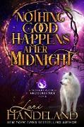 Nothing Good Happens After Midnight (A Midnight Madness Nightcreature Novel, #1)