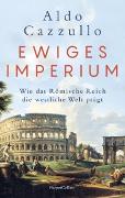 Ewiges Imperium. Wie das Römische Reich die westliche Welt prägt