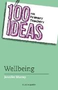 100 Ideas for Primary Teachers: Wellbeing