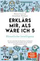 Erklärs mir, als wäre ich 5 - Künstliche Intelligenz