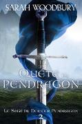 La Quête du Pendragon (La Saga du Dernier Pendragon, #2)