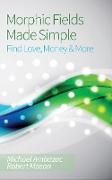 Morphic Fields Made Simple: Find Love, Money & More