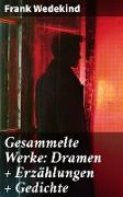 Gesammelte Werke: Dramen + Erzählungen + Gedichte