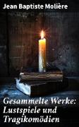 Gesammelte Werke: Lustspiele und Tragikomödien