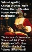 The Greatest Christmas Stories of All Time - Premium Collection: 90+ Classics in One Volume (Illustrated)