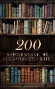 200 Meisterwerke der Literaturgeschichte