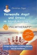 Palmtherapy - Verwandle Angst und Stress im Handumdrehen - Die einzigartige Therapie- und Coaching-Methode über die Handflächen