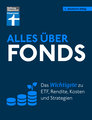 Alles über Fonds - Ihr Leitfaden zu Fonds und ETF, mit zahlreichen Tipps und speziellen Strategien für den maximalen Erfolg