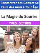 La Magie du Sourire : Rencontrer des Gens et Se Faire des Amis à Tout Âge