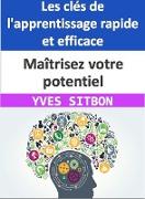 Maîtrisez votre potentiel : Les clés de l'apprentissage rapide et efficace