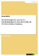 Wettbewerbspolitik am Fall des Schokoladenkartells. Kartellverstöße als Wettbewerbsbeschränkung