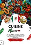 Cuisine Mexicaine: Apprenez à Préparer +75 Recettes Traditionnelles Authentiques, des Entrées, des Plats Principaux, des Soupes, des Sauces, des Boissons, des Desserts et Bien Plus Encore (Saveurs du Monde: Un Voyage Culinaire)