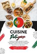 Cuisine Portugaise: Apprenez à préparer plus 50 Recettes Traditionnelles Authentiques, des Entrées, Plats Principaux, Soupes et Sauces aux Boissons, Desserts et bien plus Encore (Saveurs du Monde: Un Voyage Culinaire)