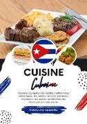 Cuisine Cubaine: Apprenez à Préparer +50 Recettes Traditionnelles Authentiques, des Entrées, des Plats Principaux, des Soupes, des Sauces, des Boissons, des Desserts et Bien Plus Encore (Saveurs du Monde: Un Voyage Culinaire)