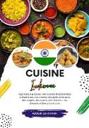 Cuisine Indienne: Apprenez à Préparer +60 Recettes Traditionnelles Authentiques, des Entrées, des Plats Principaux, des Soupes, des Sauces, des Boissons, des Desserts et Bien Plus Encore (Saveurs du Monde: Un Voyage Culinaire)