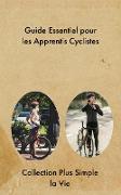 Guide Essentiel pour les Apprentis Cyclistes