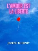 L'amour est la liberté (Traduit)