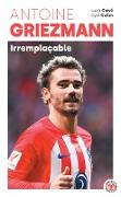 Antoine Griezmann - Irremplaçable