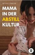 Mama in der Abstillkultur