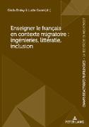 Enseigner le français en contexte migratoire : ingénieries, littératie, inclusion