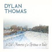 Dylan Thomas' A Child's Memories of a Christmas in Wales