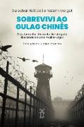 Sobrevivi ao gulag chinês