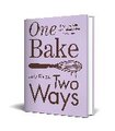 One Bake, Two Ways