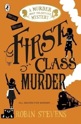 Murder Most Unladylike 03. First Class Murder