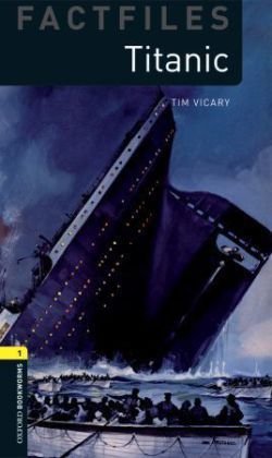 Oxford Bookworms Library Factfiles: Level 1:: Titanic