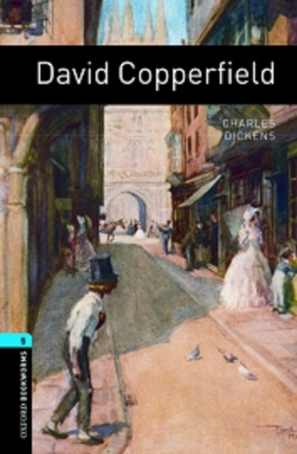 Oxford Bookworms Library: Level 5:: David Copperfield