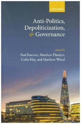 Anti-Politics, Depoliticization, and Governance