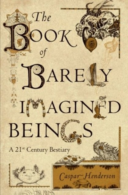 The Book of Barely Imagined Beings