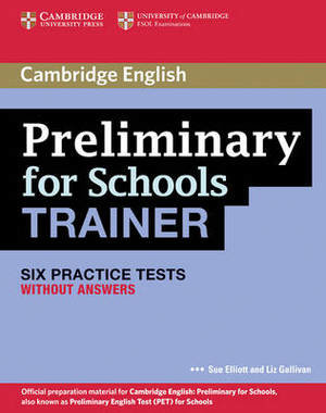 Preliminary for Schools Trainer 6 Practice Tests without Answers