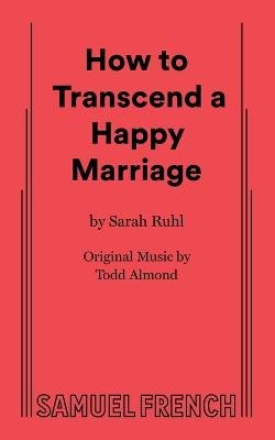 How to Transcend a Happy Marriage