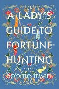 A Lady's Guide to Fortune-Hunting