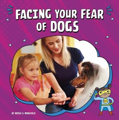 Facing Your Fear of Dogs