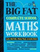 The Big Fat Complete School Maths Workbook (UK Edition)